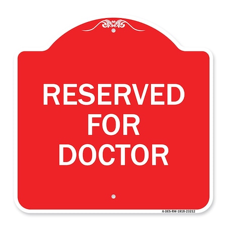 Signmission Designer Series Sign-Reserved for Doctor, Red & White Aluminum Sign, 18" x 18", RW-1818-23212 A-DES-RW-1818-23212